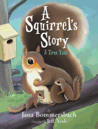 A Squirrel's Story: A True Tale