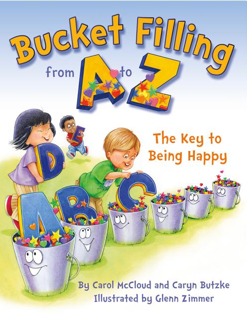 Bucket Filling from A to Z: The Key to Being Happy