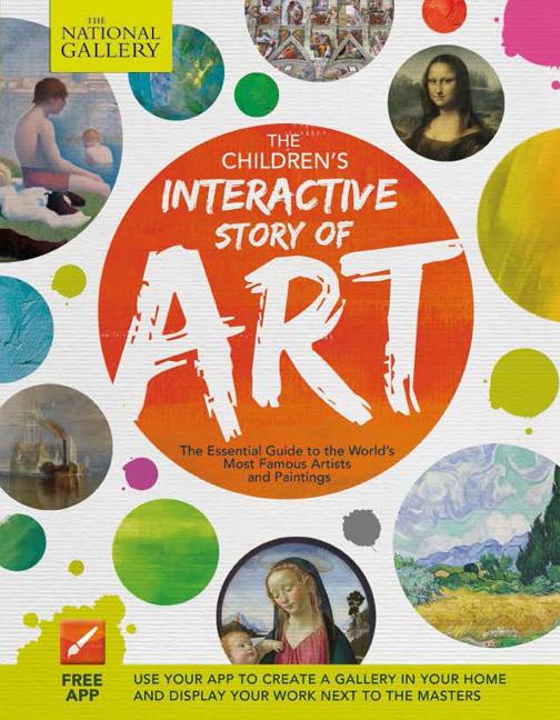 The Children's Interactive Story of Art: The Essential Guide to the World's Most Famous Artists and Paintings