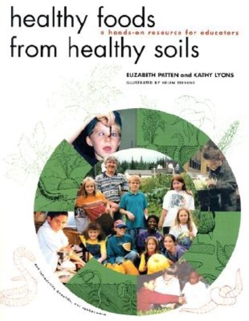 Healthy Foods from Healthy Soils: A Hands-On Resource for Teachers