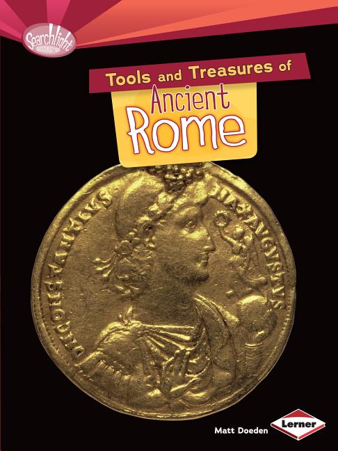 Tools and Treasures of Ancient Rome