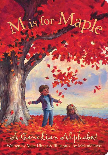 M is for Maple: A Canadian Alphabet