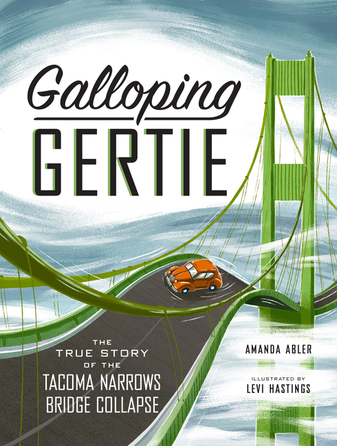 Galloping Gertie: The True Story of the Tacoma Narrows Bridge Collapse