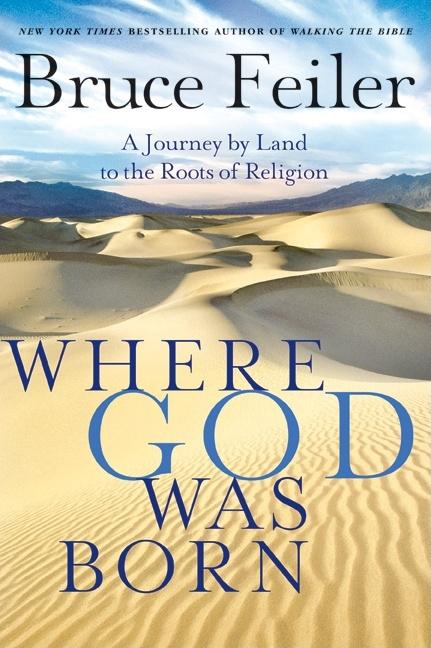 Where God Was Born: A Journey by Land to the Roots of Religion