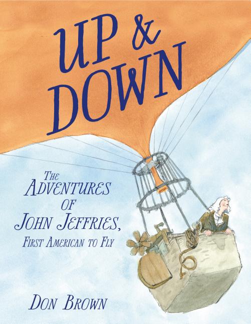 Up & Down: The Adventures of John Jeffries, First American to Fly