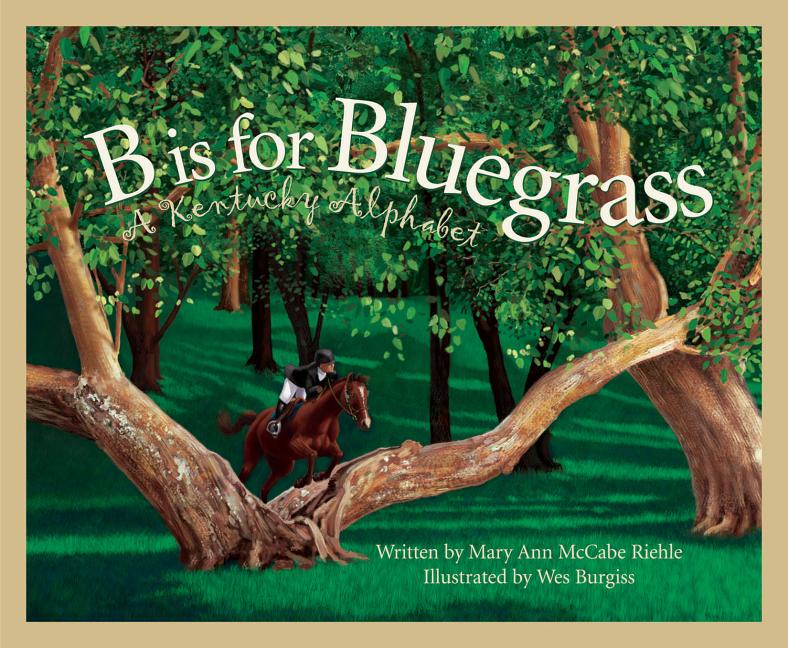 B is for Bluegrass: A Kentucky Alphabet