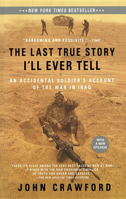 The Last True Story I'll Ever Tell: An Accidental Soldier's Account of the War in Iraq