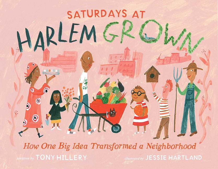 Saturdays at Harlem Grown: How One Big Idea Transformed a Neighborhood