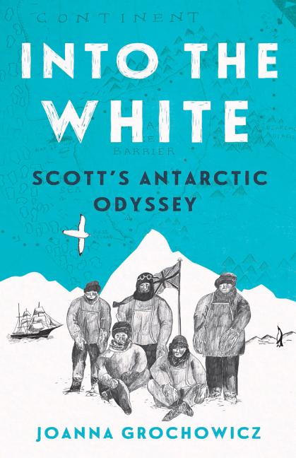 Into the White: Scott's Antarctic Odyssey