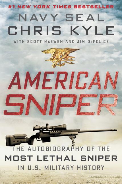 American Sniper: The Autobiography of the Most Lethal Sniper in U.S. Military History