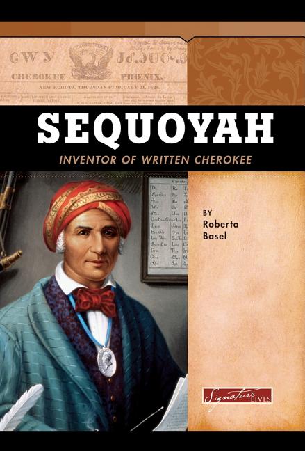 Sequoyah: Inventor of Written Cherokee