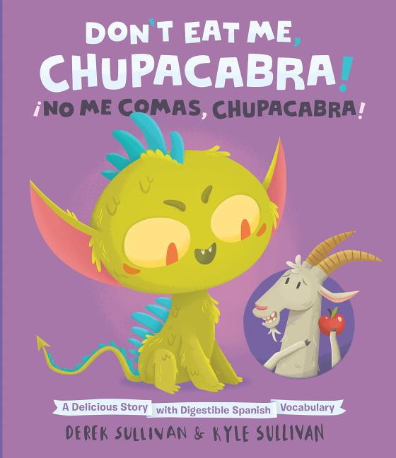 Don't Eat Me, Chupacabra! / ¡No Me Comas, Chupacabra!: A Delicious Story with Digestible Spanish Vocabulary