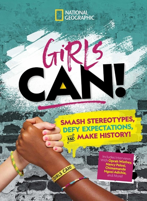 Girls Can!: Smash Stereotypes, Defy Expectations, and Make History!