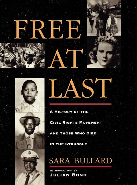 Free at Last: A History of the Civil Rights Movement and Those Who Died in the Struggle