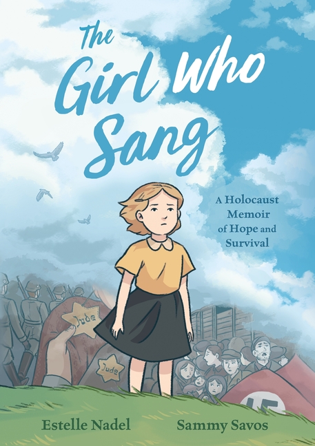 Girl Who Sang, The: A Holocaust Memoir of Hope and Survival