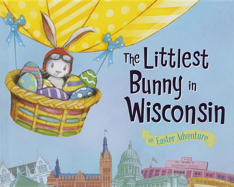 The Littlest Bunny in Wisconsin: An Easter Adventure