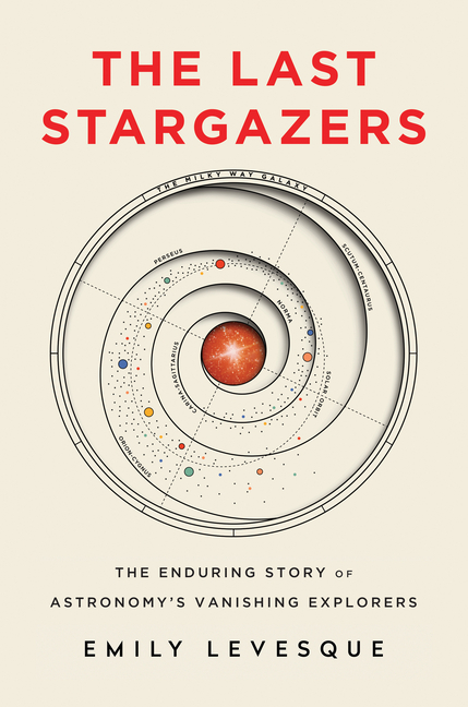 The Last Stargazers: The Enduring Story of Astronomy's Vanishing Explorers