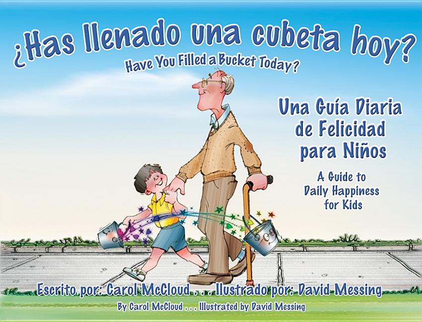 ¿Has llenado una cubeta hoy? / Have you Filled a Bucket Today?: Una guía diaria de felicidades para niños /  A Daily Guide to Happiness for Children