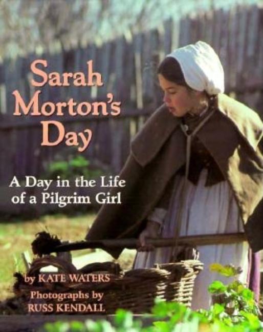 Sarah Morton's Day: A Day in the Life of a Pilgrim Girl