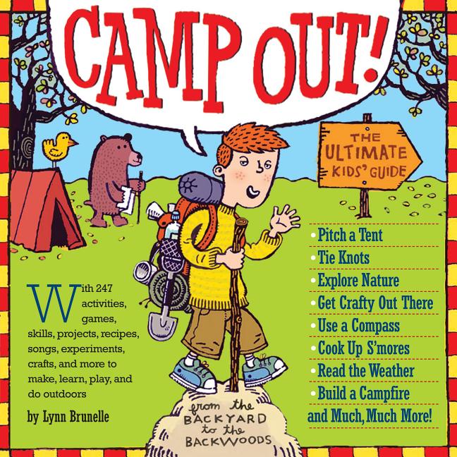 Camp Out!: The Ultimate Kids' Guide from the Backyard to the Backwoods