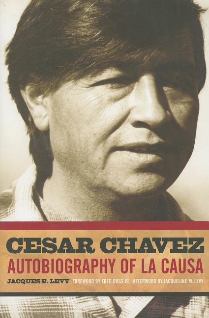 Cesar Chavez: Autobiography of La Causa