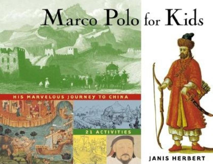 Marco Polo for Kids: His Marvelous Journey to China