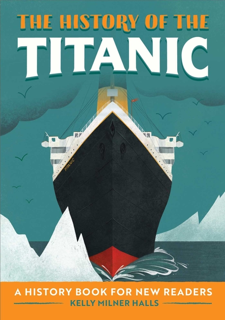 The History of the Titanic: A History Book for New Readers