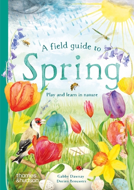 Field Guide to Spring, A: Play and Learn in Nature