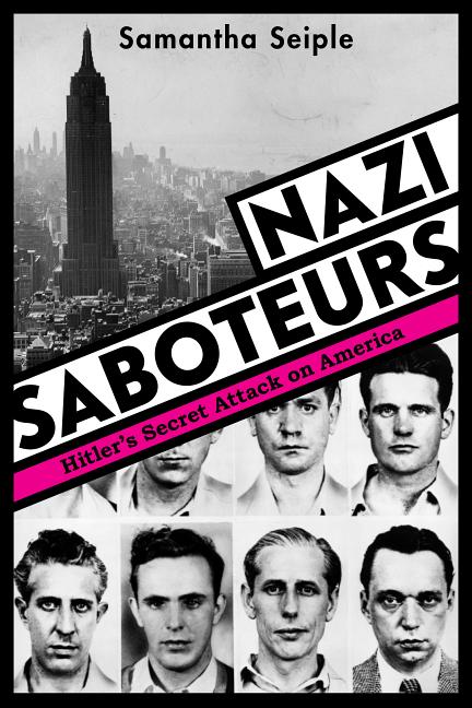 Nazi Saboteurs: Hitler's Secret Attack on America