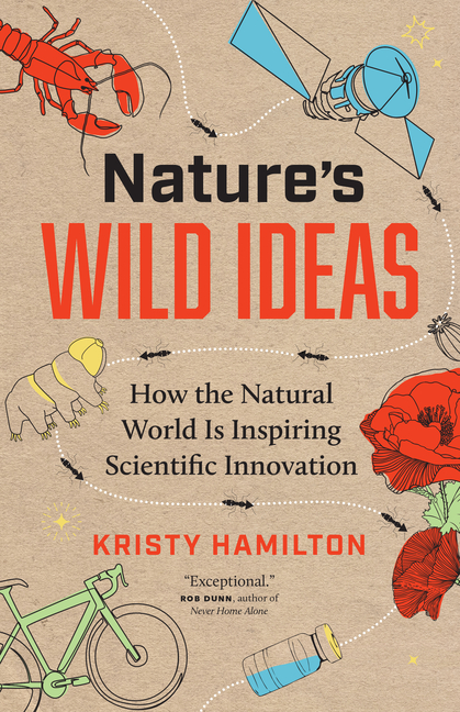 Nature's Wild Ideas: How the Natural World Is Inspiring Scientific Innovation