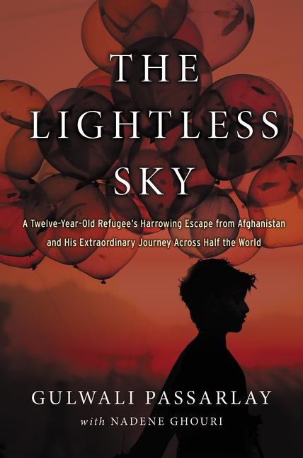 Lightless Sky, The: A Twelve-Year-Old Refugee's Harrowing Escape from Afghanistan and His Extraordinary Journey Across Half the World