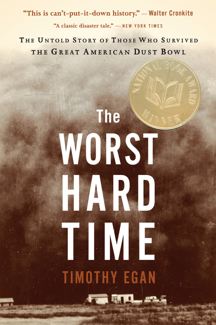 The Worst Hard Time: The Untold Story of Those Who Survived the Great American Dust Bowl