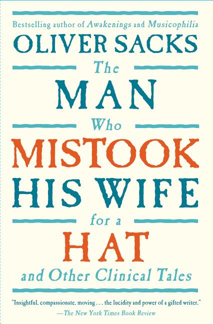 The Man Who Mistook His Wife for a Hat: And Other Clinical Tales