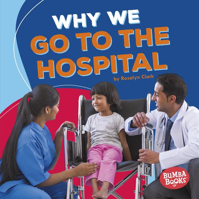 Why We Go to the Hospital