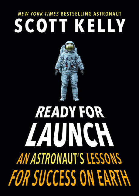 Ready for Launch: An Astronaut's Lessons for Success on Earth