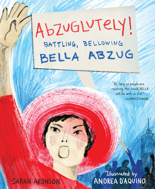 Abzuglutely!: Battling, Bellowing Bella Abzug