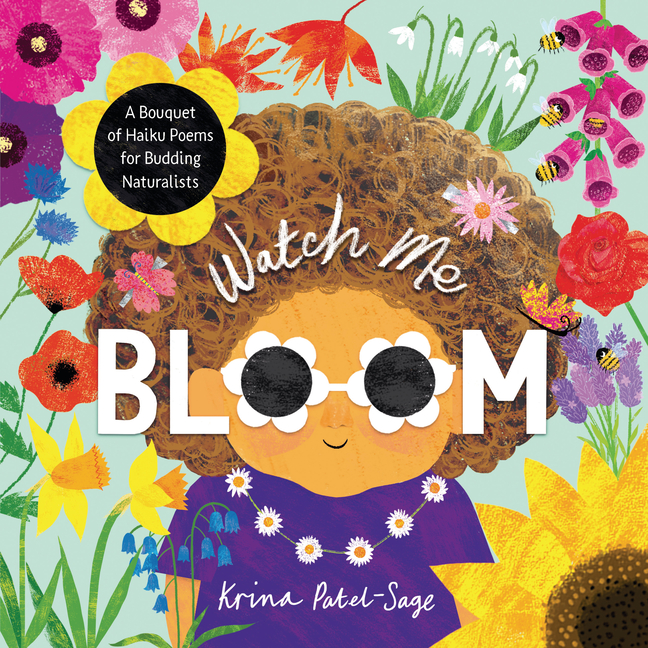 Watch Me Bloom: A Bouquet of Haiku Poems for Budding Naturalists