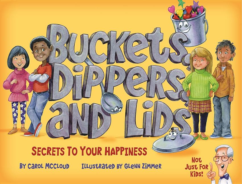 Buckets, Dippers, and Lids: Secrets to Your Happiness