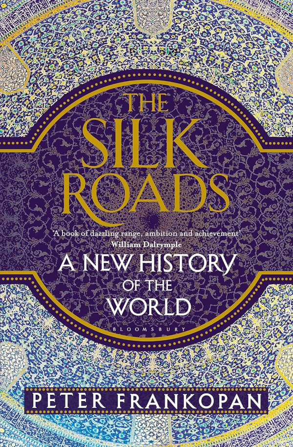 Silk Roads, The: A New History of the World